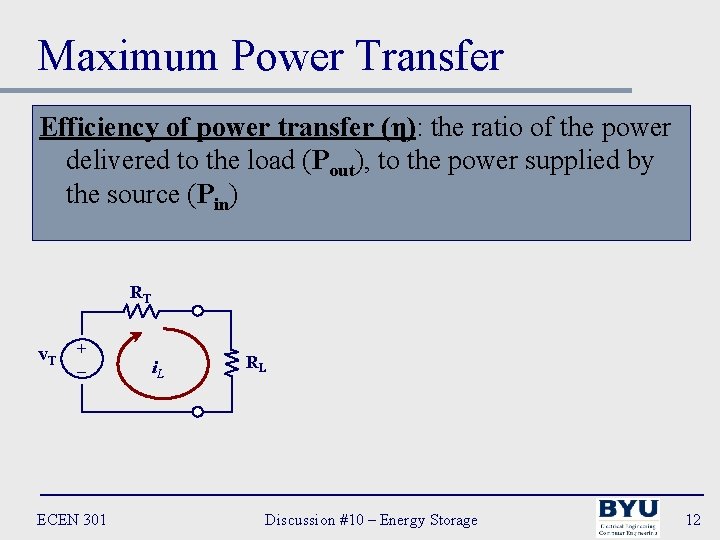 Maximum Power Transfer Efficiency of power transfer (η): the ratio of the power delivered