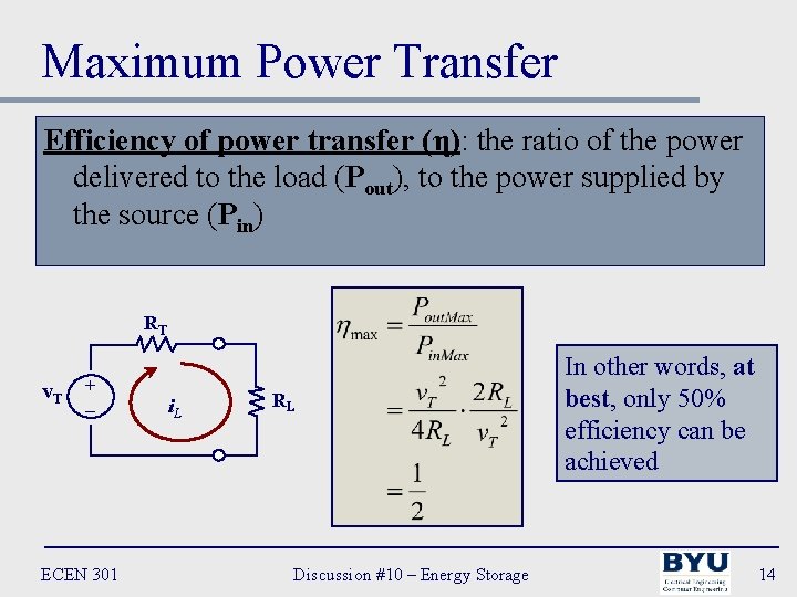 Maximum Power Transfer Efficiency of power transfer (η): the ratio of the power delivered