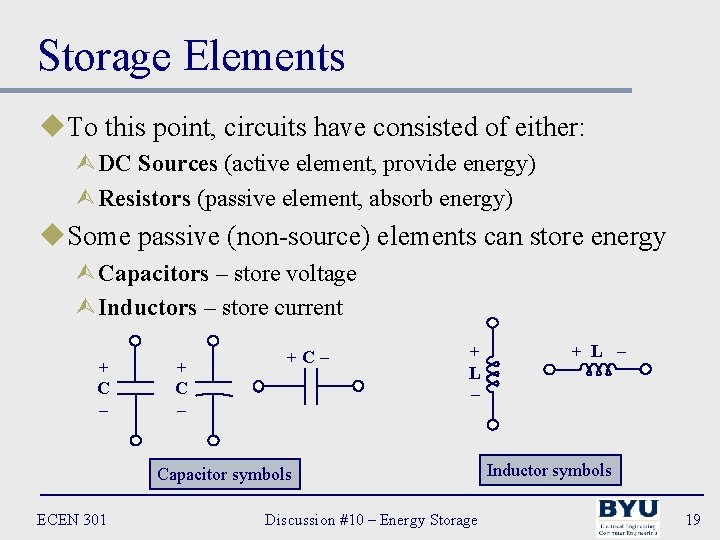 Storage Elements u. To this point, circuits have consisted of either: ÙDC Sources (active