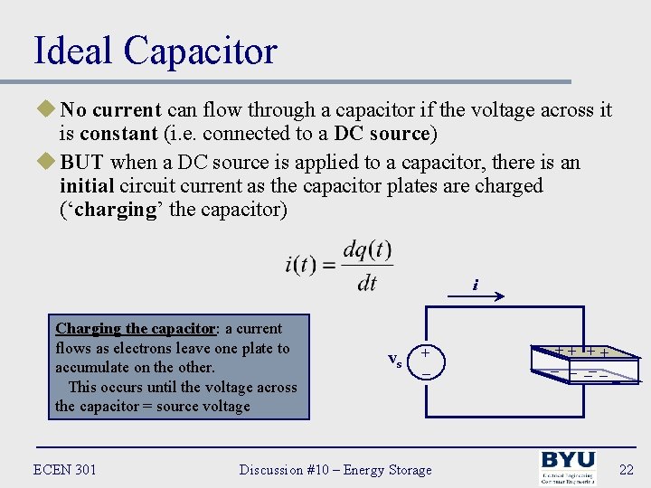 Ideal Capacitor u No current can flow through a capacitor if the voltage across