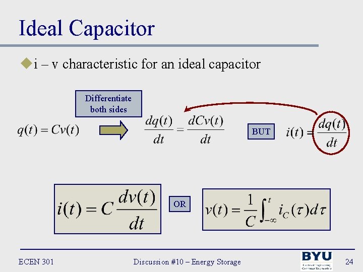 Ideal Capacitor ui – v characteristic for an ideal capacitor Differentiate both sides BUT