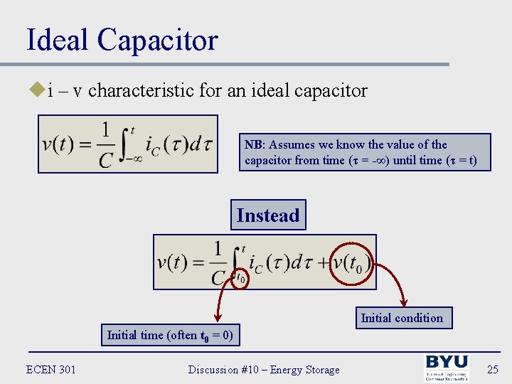 Ideal Capacitor ui – v characteristic for an ideal capacitor NB: Assumes we know