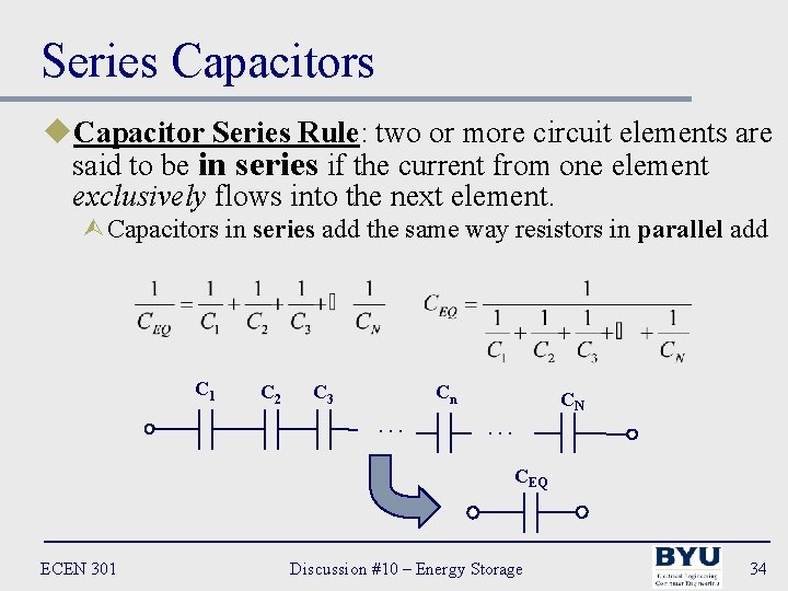 Series Capacitors u. Capacitor Series Rule: two or more circuit elements are said to