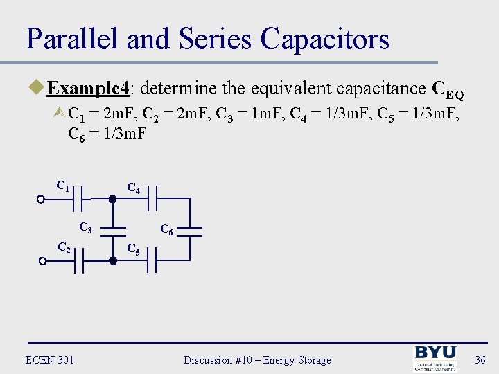 Parallel and Series Capacitors u. Example 4: determine the equivalent capacitance CEQ ÙC 1