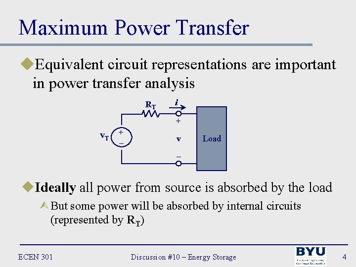 Maximum Power Transfer u. Equivalent circuit representations are important in power transfer analysis RT