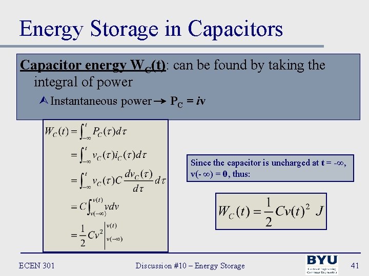 Energy Storage in Capacitors Capacitor energy WC(t): can be found by taking the integral
