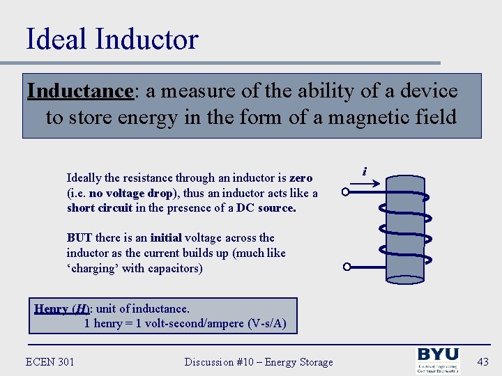 Ideal Inductor Inductance: a measure of the ability of a device to store energy