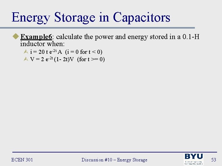 Energy Storage in Capacitors u Example 6: calculate the power and energy stored in