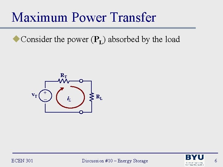 Maximum Power Transfer u. Consider the power (PL) absorbed by the load RT v.