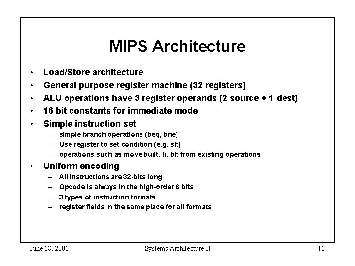 MIPS Architecture • • • Load/Store architecture General purpose register machine (32 registers) ALU