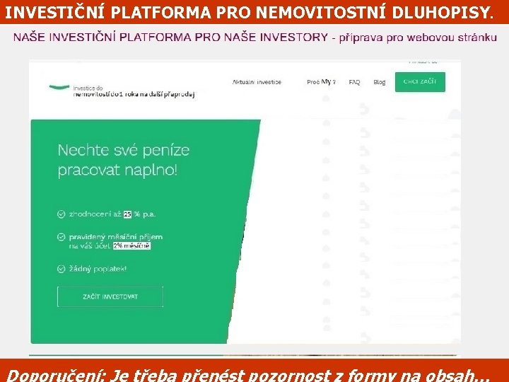 INVESTIČNÍ PLATFORMA PRO NEMOVITOSTNÍ DLUHOPISY. Doporučení: Je třeba přenést pozornost z formy na obsah…