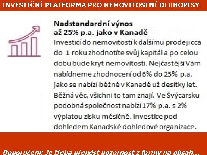 INVESTIČNÍ PLATFORMA PRO NEMOVITOSTNÍ DLUHOPISY. Doporučení: Je třeba přenést pozornost z formy na obsah…