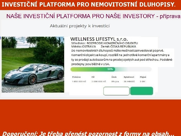 INVESTIČNÍ PLATFORMA PRO NEMOVITOSTNÍ DLUHOPISY. Doporučení: Je třeba přenést pozornost z formy na obsah…