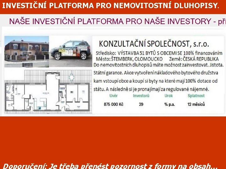 INVESTIČNÍ PLATFORMA PRO NEMOVITOSTNÍ DLUHOPISY. Doporučení: Je třeba přenést pozornost z formy na obsah…