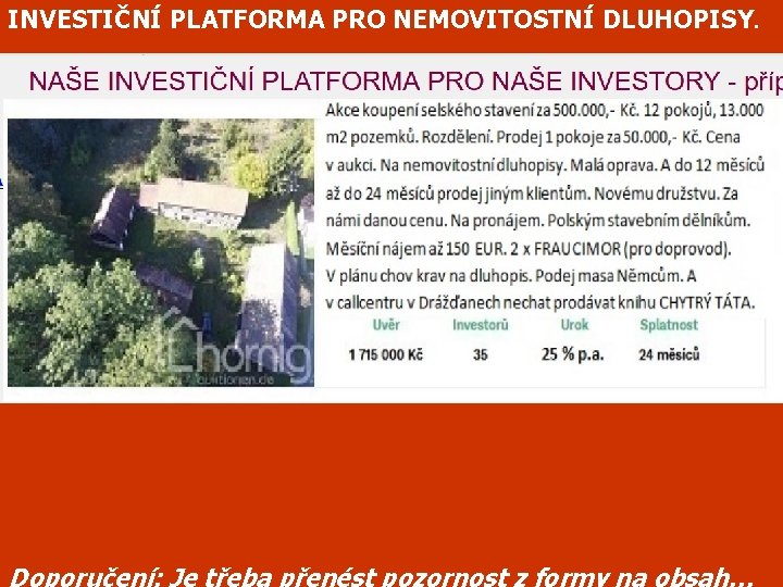 INVESTIČNÍ PLATFORMA PRO NEMOVITOSTNÍ DLUHOPISY. Doporučení: Je třeba přenést pozornost z formy na obsah…