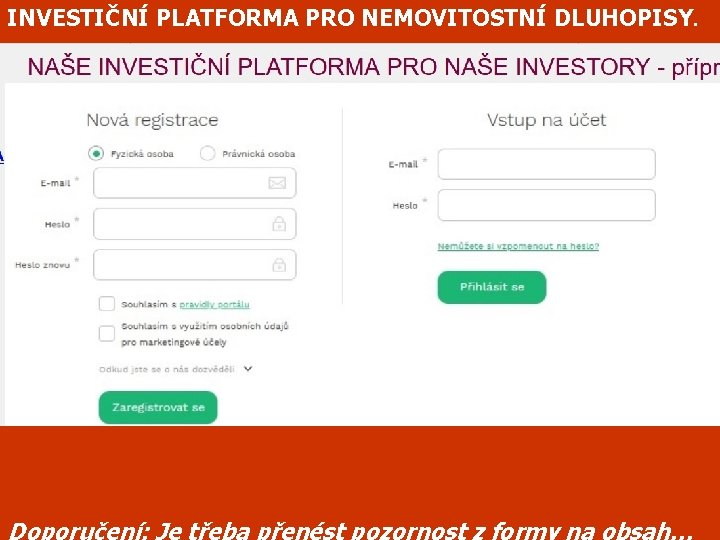 INVESTIČNÍ PLATFORMA PRO NEMOVITOSTNÍ DLUHOPISY. Doporučení: Je třeba přenést pozornost z formy na obsah…