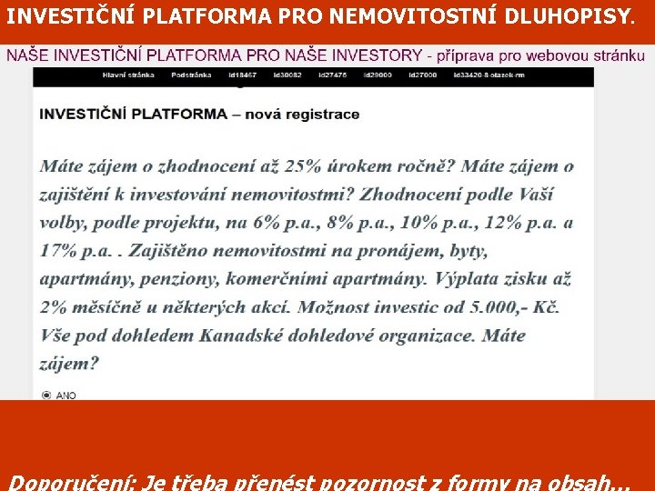 INVESTIČNÍ PLATFORMA PRO NEMOVITOSTNÍ DLUHOPISY. Doporučení: Je třeba přenést pozornost z formy na obsah…