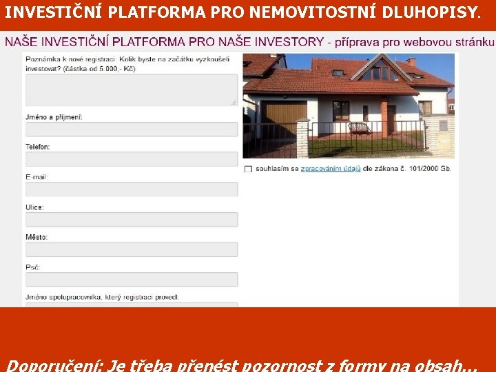 INVESTIČNÍ PLATFORMA PRO NEMOVITOSTNÍ DLUHOPISY. Doporučení: Je třeba přenést pozornost z formy na obsah…