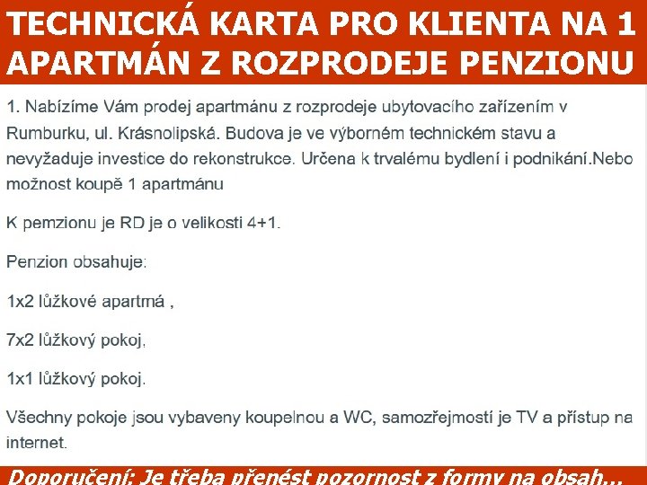 TECHNICKÁ KARTA PRO KLIENTA NA 1 APARTMÁN Z ROZPRODEJE PENZIONU Doporučení: Je třeba přenést