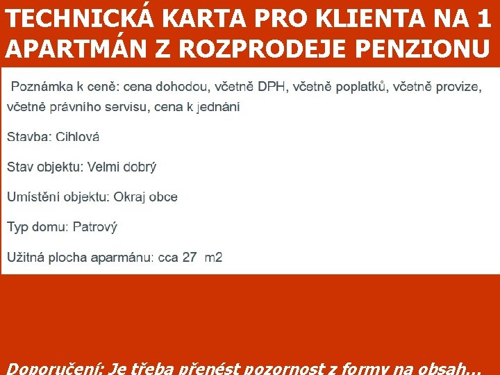 TECHNICKÁ KARTA PRO KLIENTA NA 1 APARTMÁN Z ROZPRODEJE PENZIONU Doporučení: Je třeba přenést