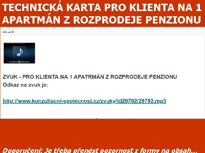 TECHNICKÁ KARTA PRO KLIENTA NA 1 APARTMÁN Z ROZPRODEJE PENZIONU Doporučení: Je třeba přenést