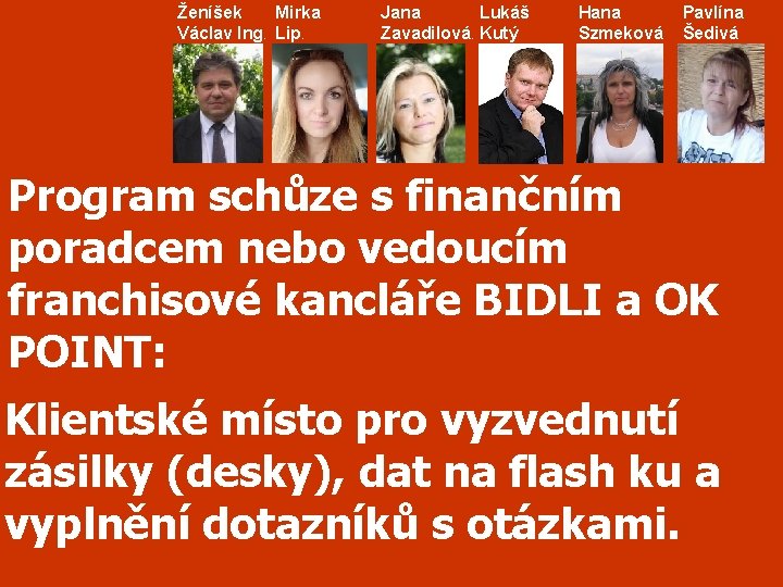 Ženíšek Mirka Václav Ing. Lip. Jana Lukáš Zavadilová. Kutý Hana Szmeková Pavlína Šedivá Program