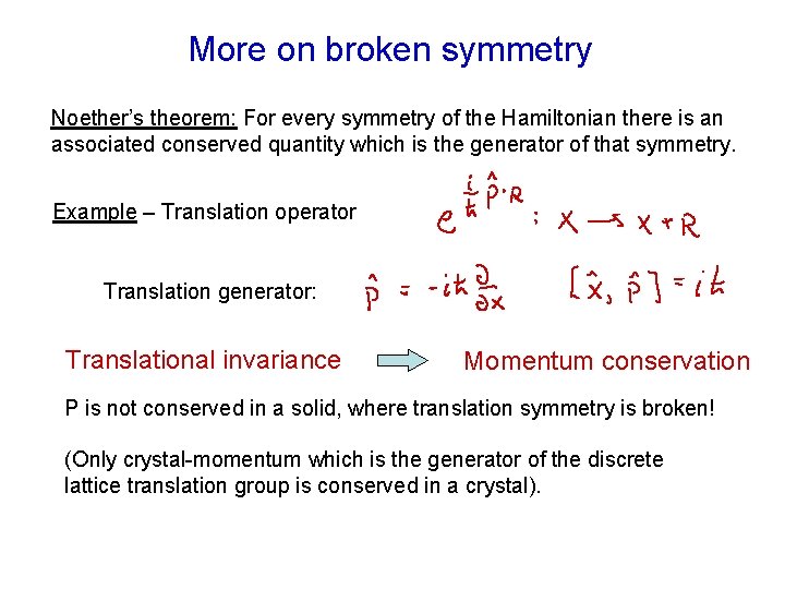 More on broken symmetry Noether’s theorem: For every symmetry of the Hamiltonian there is