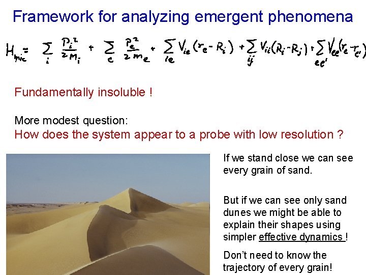 Framework for analyzing emergent phenomena Fundamentally insoluble ! More modest question: How does the
