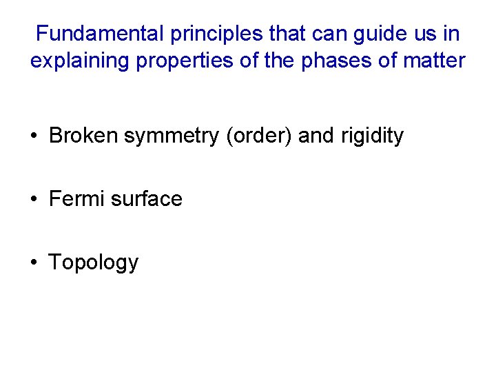 Fundamental principles that can guide us in explaining properties of the phases of matter