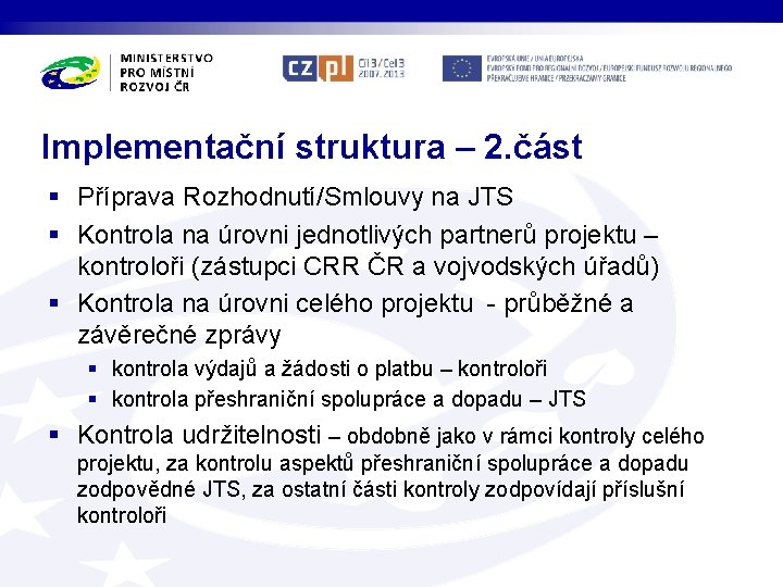 Implementační struktura – 2. část § Příprava Rozhodnutí/Smlouvy na JTS § Kontrola na úrovni