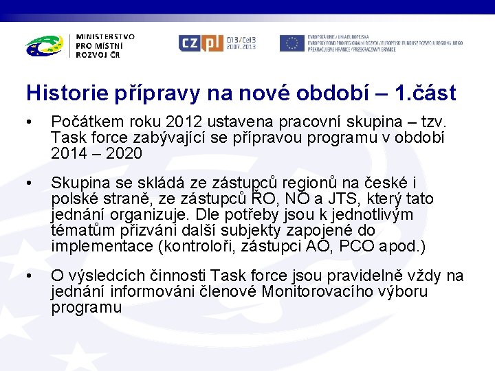 Historie přípravy na nové období – 1. část • Počátkem roku 2012 ustavena pracovní