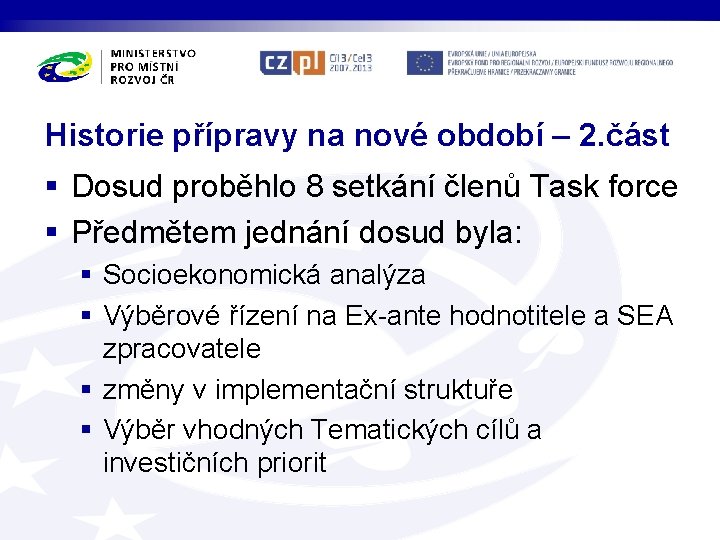 Historie přípravy na nové období – 2. část § Dosud proběhlo 8 setkání členů