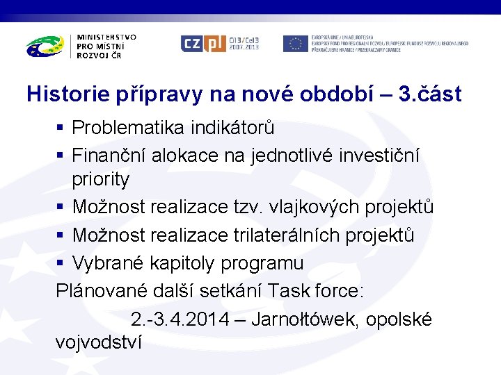 Historie přípravy na nové období – 3. část § Problematika indikátorů § Finanční alokace