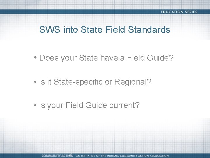 SWS into State Field Standards • Does your State have a Field Guide? •