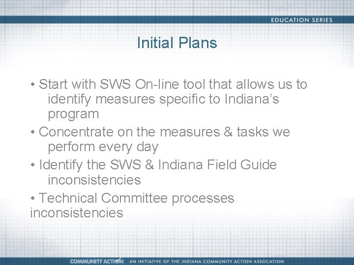 Initial Plans • Start with SWS On-line tool that allows us to identify measures