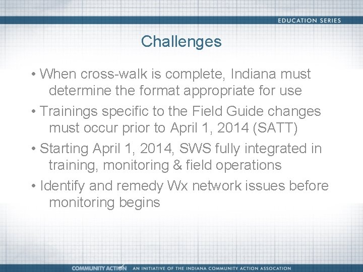 Challenges • When cross-walk is complete, Indiana must determine the format appropriate for use