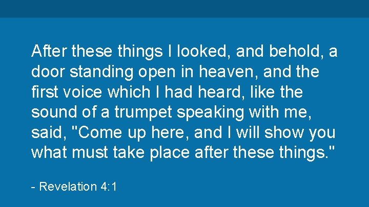 After these things I looked, and behold, a door standing open in heaven, and