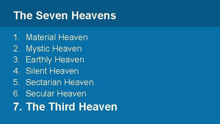 The Seven Heavens 1. 2. 3. 4. 5. 6. Material Heaven Mystic Heaven Earthly