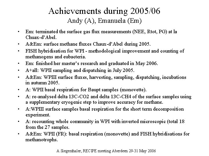 Achievements during 2005/06 Andy (A), Emanuela (Em) • • • Em: terminated the surface