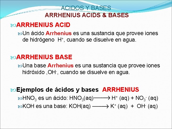 ACIDOS Y BASES ARRHENIUS ACIDS & BASES ARRHENIUS ACID Un ácido Arrhenius es una