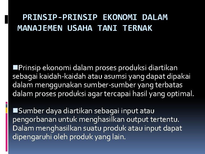 PRINSIP-PRINSIP EKONOMI DALAM MANAJEMEN USAHA TANI TERNAK n. Prinsip ekonomi dalam proses produksi diartikan