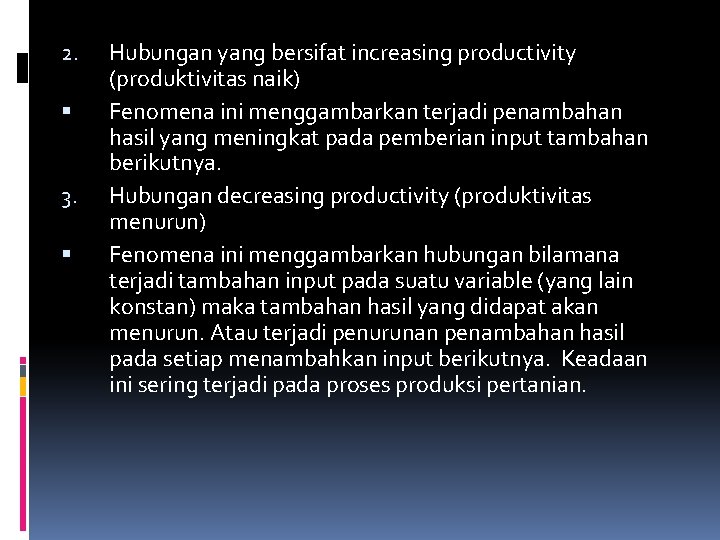 2. 3. Hubungan yang bersifat increasing productivity (produktivitas naik) Fenomena ini menggambarkan terjadi penambahan