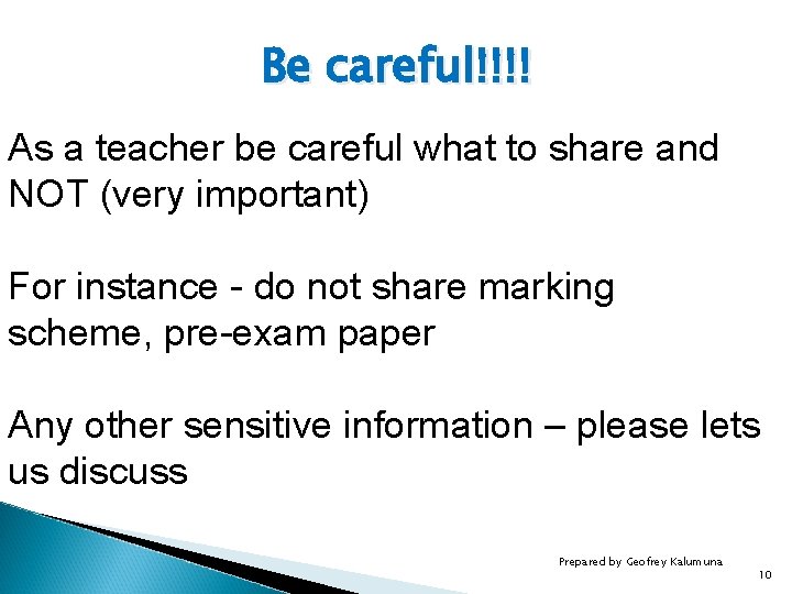 Be careful!!!! As a teacher be careful what to share and NOT (very important)