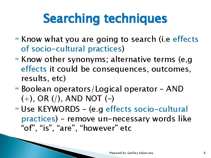 Searching techniques Know what you are going to search (i. e effects of socio-cultural