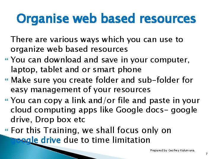Organise web based resources There are various ways which you can use to organize