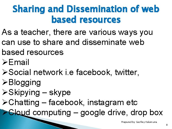 Sharing and Dissemination of web based resources As a teacher, there are various ways