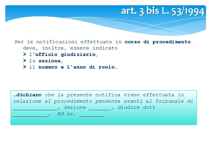 art. 3 bis L. 53/1994 Per le notificazioni effettuate in corso di procedimento deve,