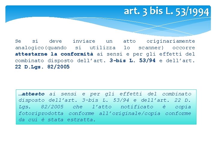 art. 3 bis L. 53/1994 Se si deve inviare un atto originariamente analogico(quando si