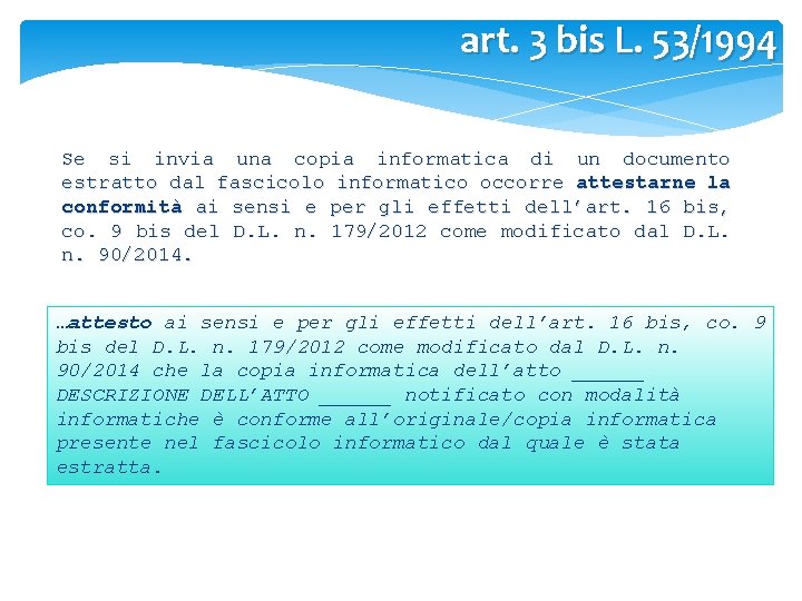 art. 3 bis L. 53/1994 Se si invia una copia informatica di un documento