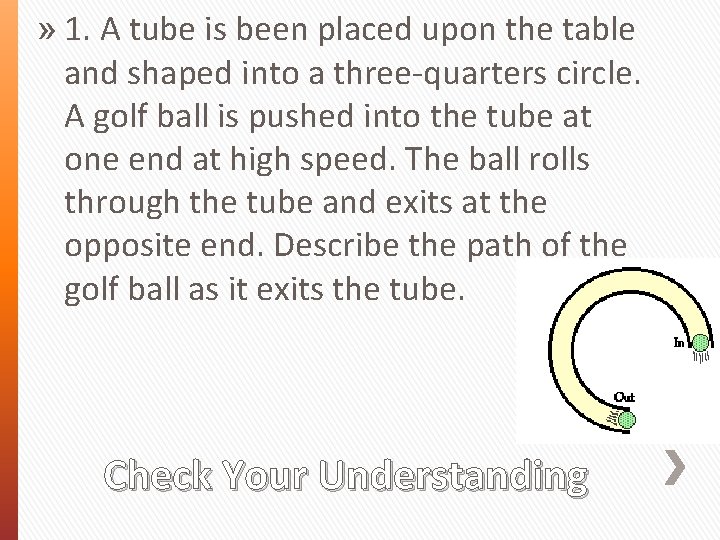 » 1. A tube is been placed upon the table and shaped into a